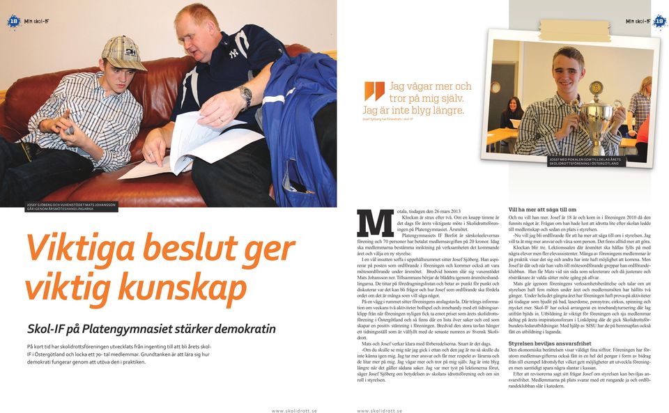 emokain På ko i ha kolioföeningen uveckla fån ingening ill a bli åe kol- IF i Öegölan och locka e 70- al melemma. Gunanken ä a läa ig hu emokai fungea genom a uöva en i pakiken.