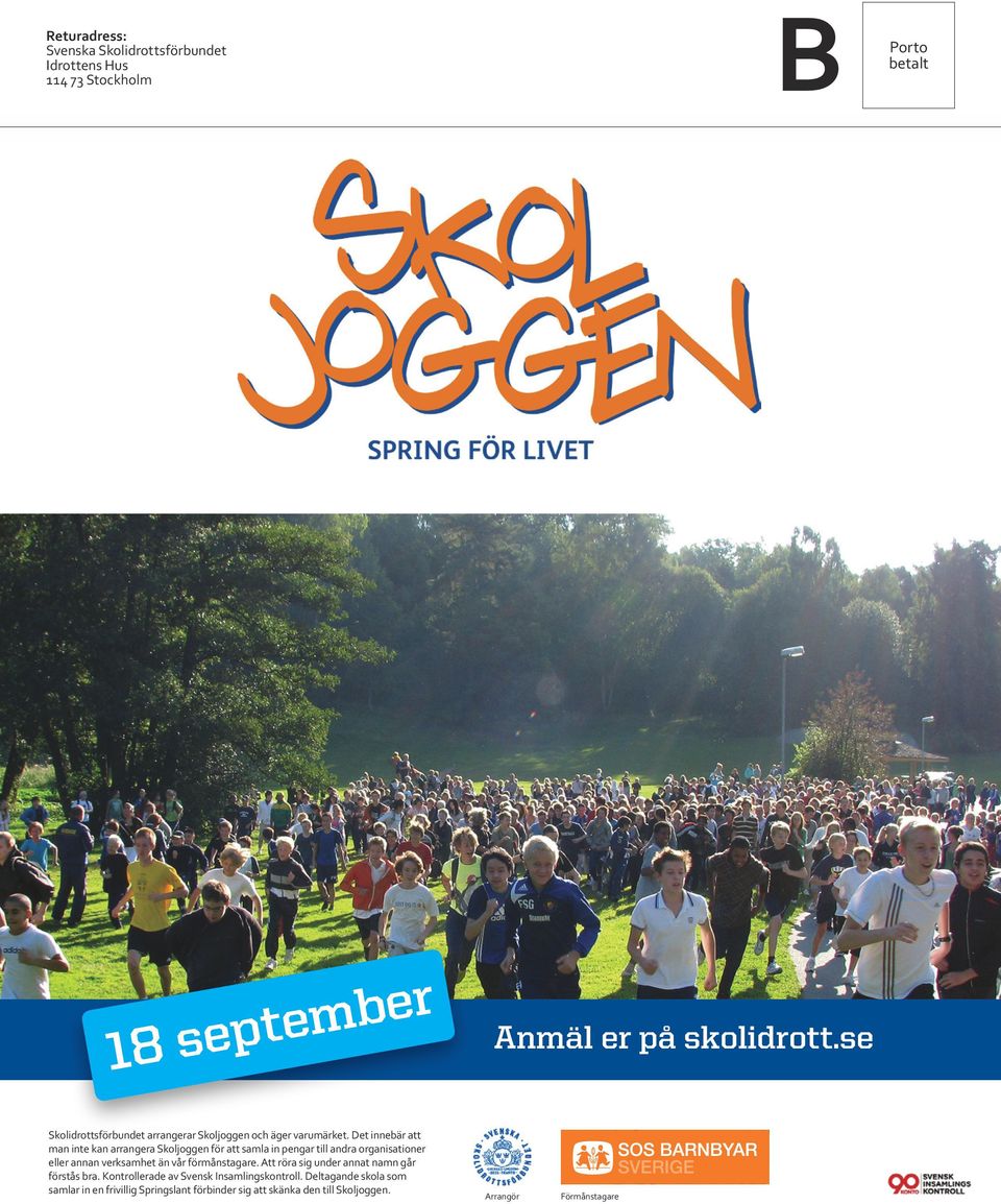 De innebä a man ine kan aangea Skoljoggen fö a amla in penga ill ana oganiaione elle annan vekamhe än vå