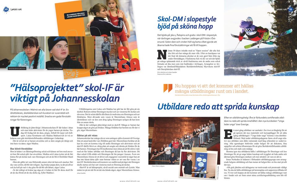 Maina Bakhuevich Luka Konhamn Maximiliano Alono Näan 50 åkae inlee me en Open eion ä alla fick åka fi och hu många åk man ville.