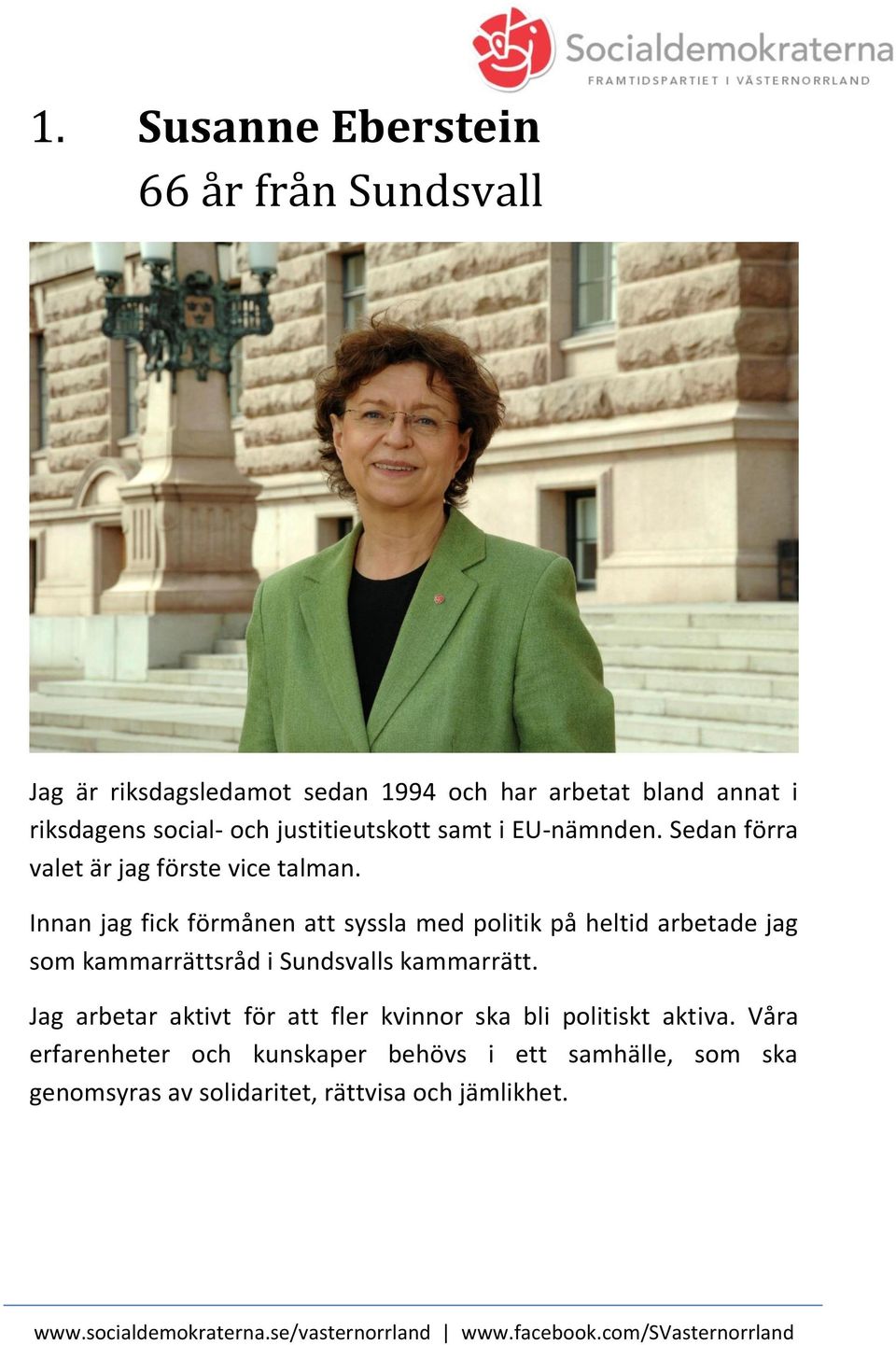 Innan jag fick förmånen att syssla med politik på heltid arbetade jag som kammarrättsråd i Sundsvalls kammarrätt.