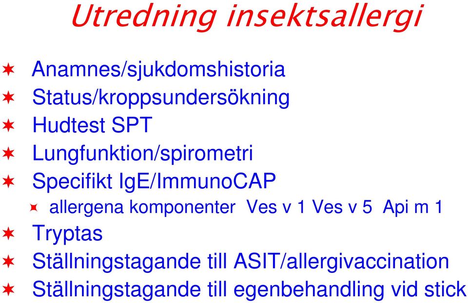 Specifikt IgE/ImmunoCAP allergena komponenter Ves v 1 Ves v 5 Api m 1