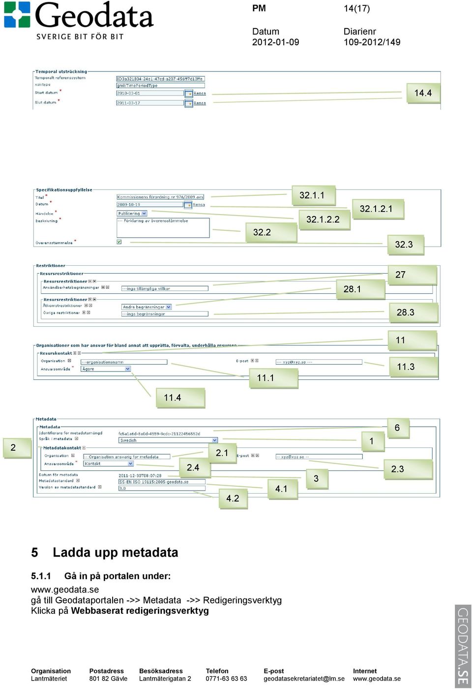 3 5 Ladda upp metadata 5.1.1 Gå in på portalen under: www.geodata.