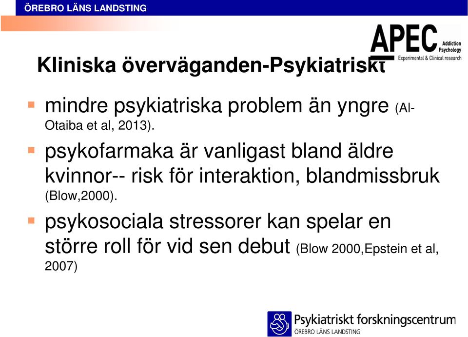 psykofarmaka är vanligast bland äldre kvinnor-- risk för interaktion,