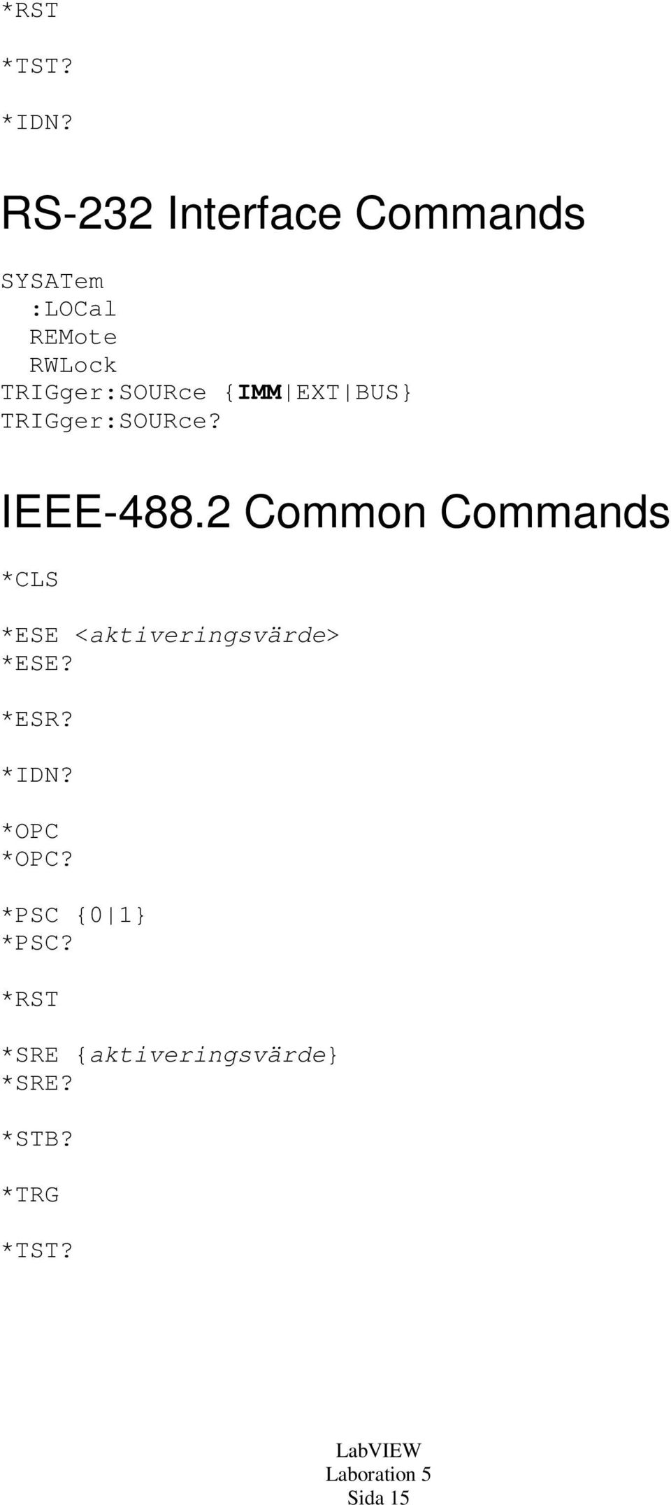 {IMM EXT BUS} TRIGger:SOURce? IEEE-488.