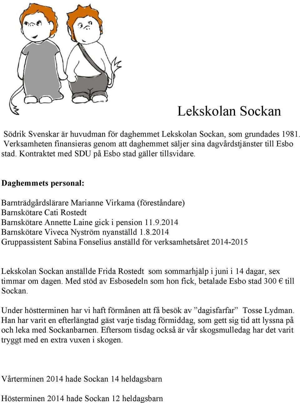 2014 Barnskötare Viveca Nyström nyanställd 1.8.