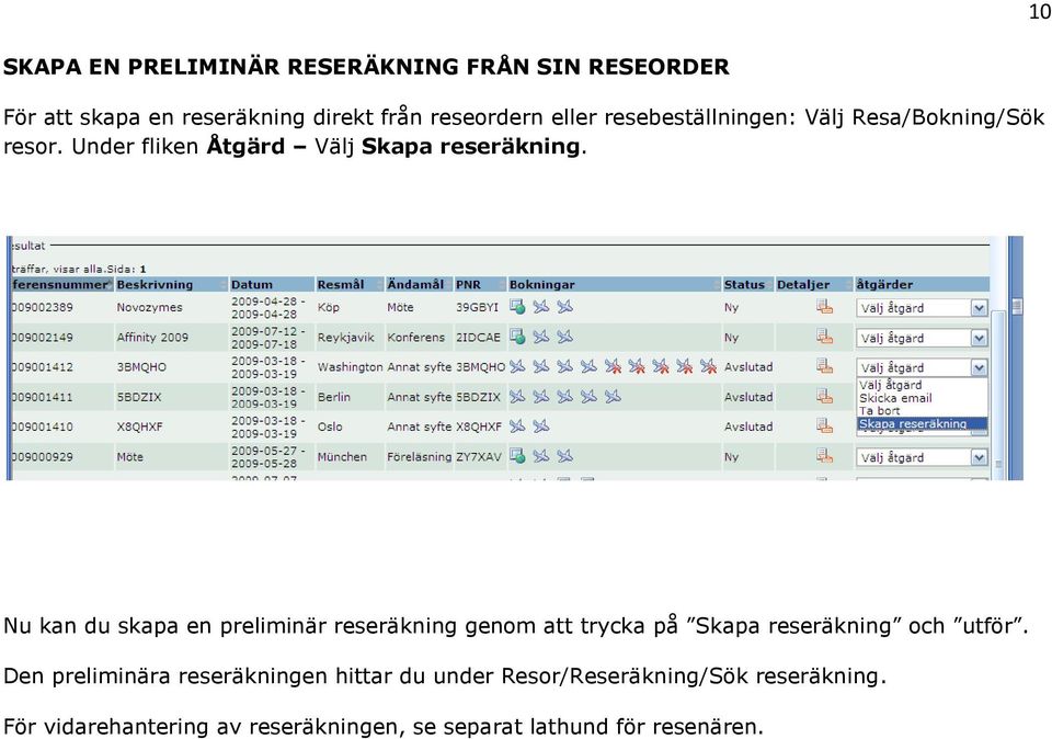 Nu kan du skapa en preliminär reseräkning genom att trycka på Skapa reseräkning och utför.