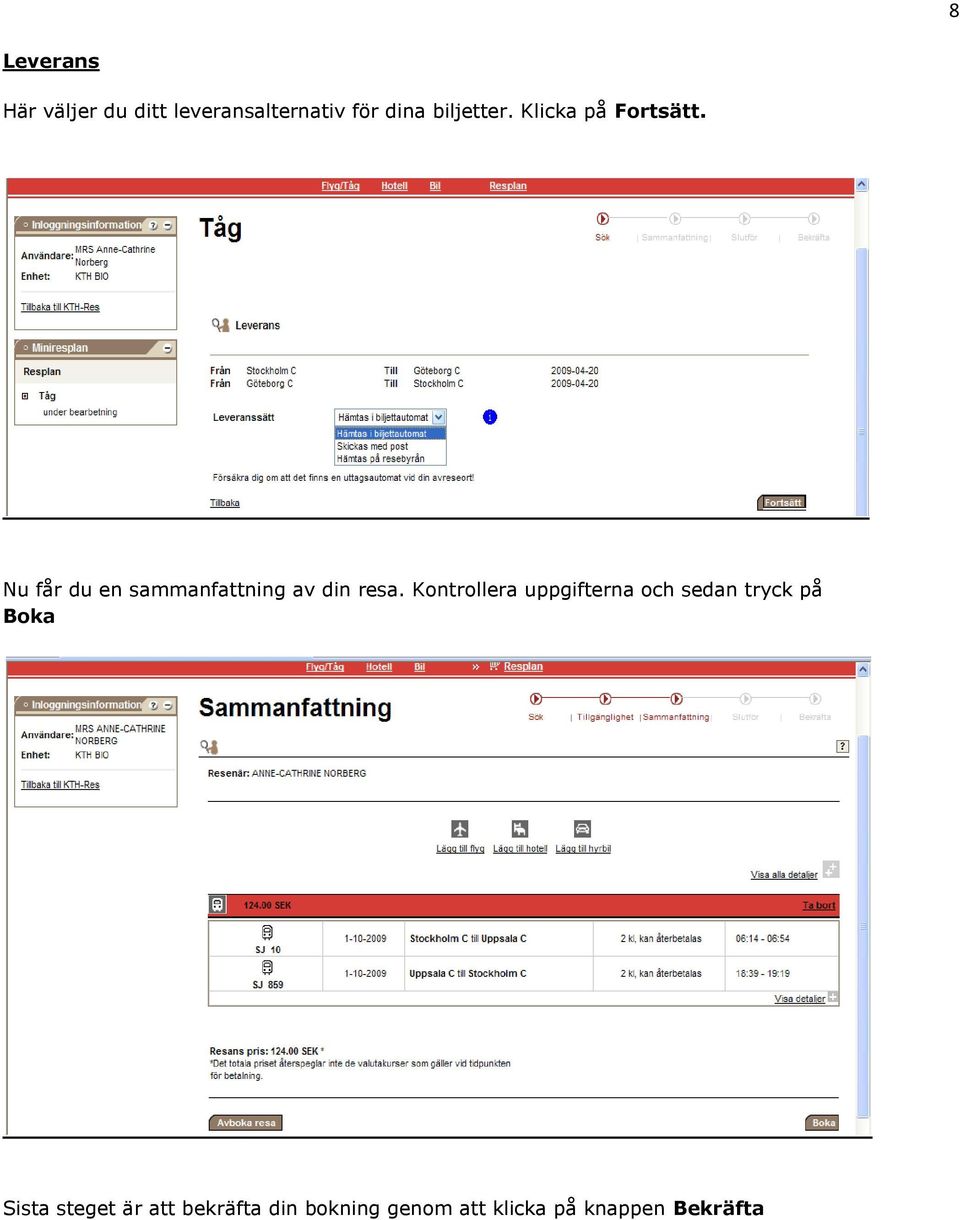 Nu får du en sammanfattning av din resa.