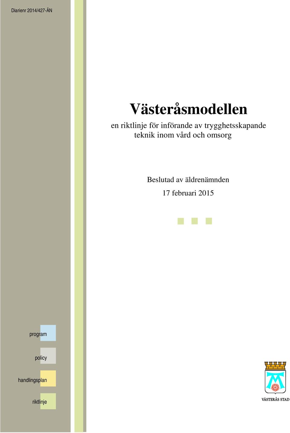 teknik inom vård och omsorg Beslutad av