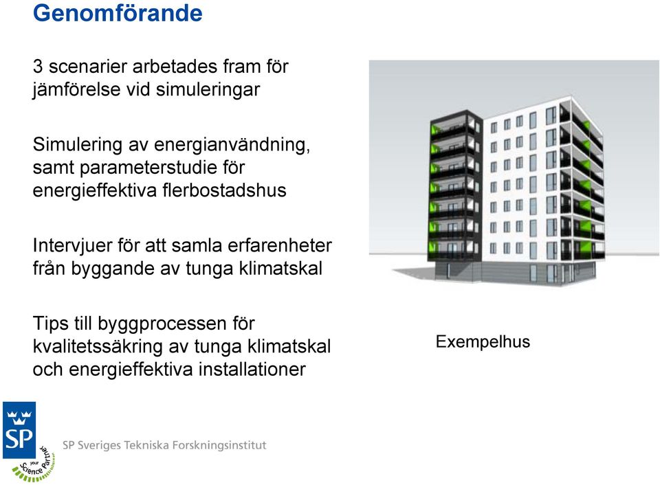 för att samla erfarenheter från byggande av tunga klimatskal Tips till byggprocessen