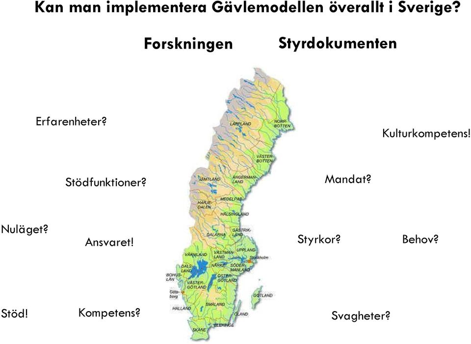 Kulturkompetens! Stödfunktioner? Mandat? Nuläget?