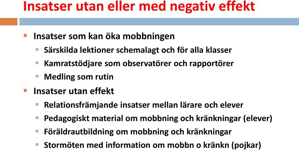 effekt Relationsfrämjande insatser mellan lärare och elever Pedagogiskt material om mobbning och