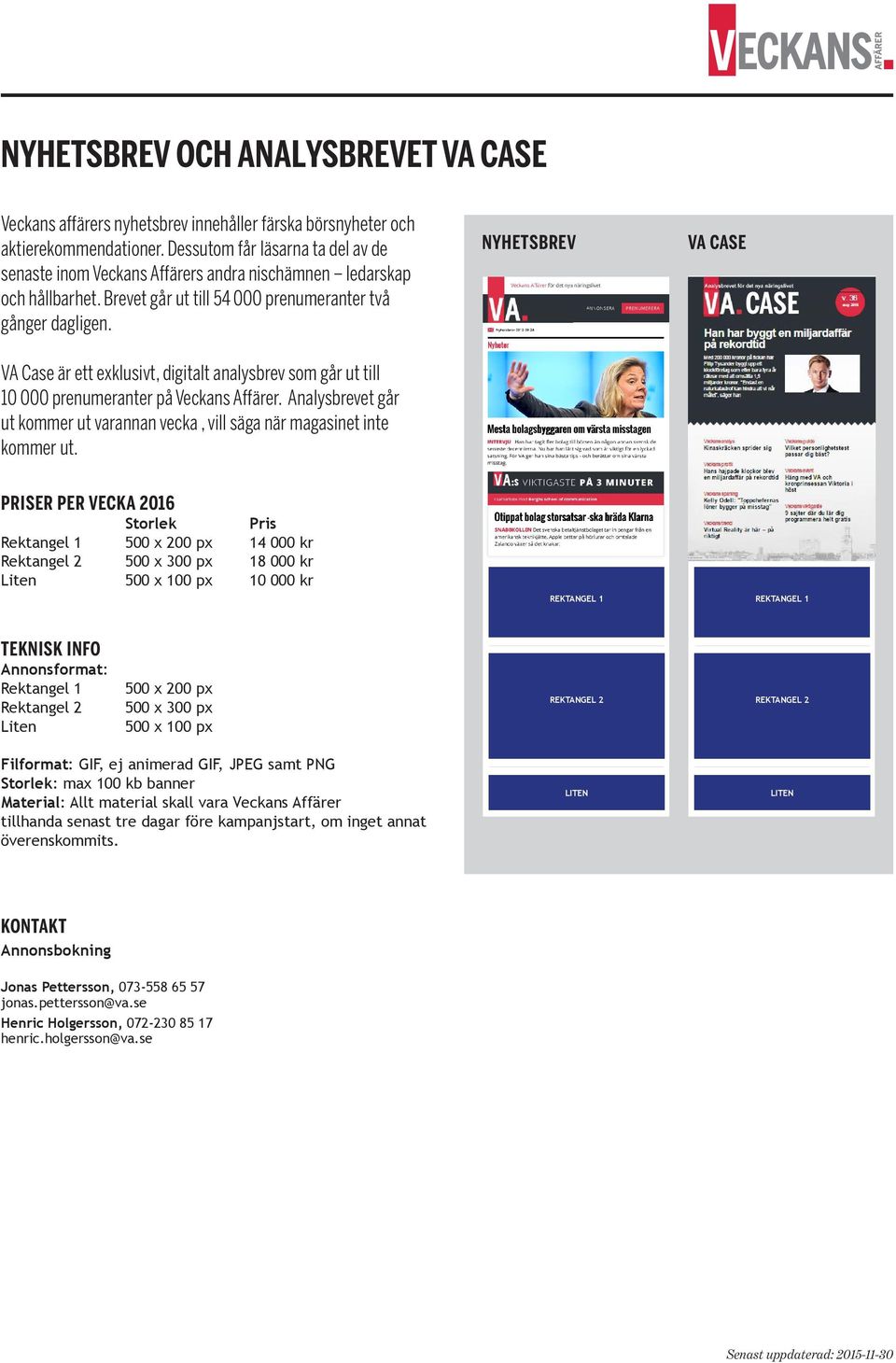 VA Case är ett exklusivt, digitalt analysbrev som går ut till 10 000 prenumeranter på Veckans Affärer. Analysbrevet går ut kommer ut varannan vecka, vill säga när magasinet inte kommer ut.