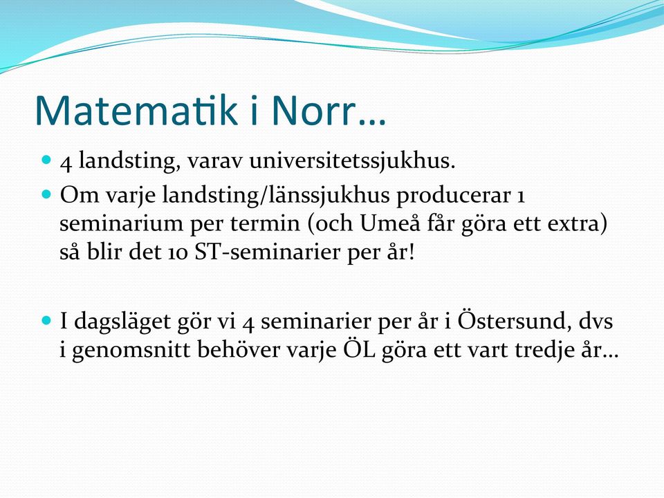 Umeå får göra ett extra) så blir det 10 ST- seminarier per år!