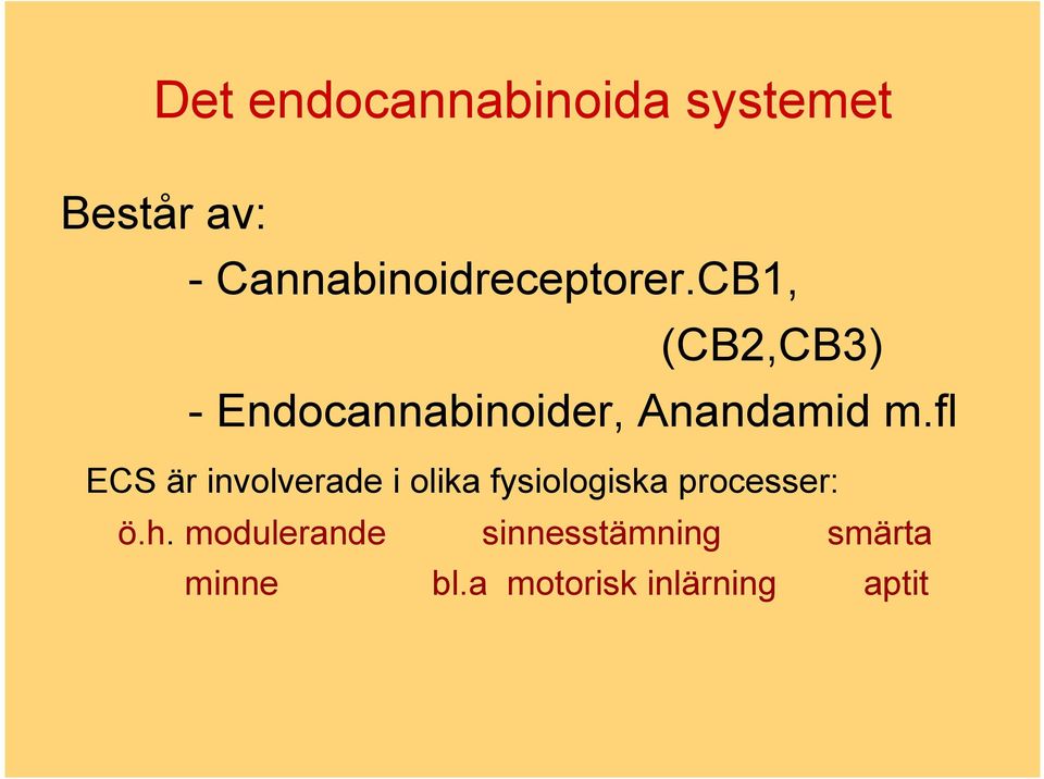 CB1, (CB2,CB3) - Endocannabinoider, Anandamid m.