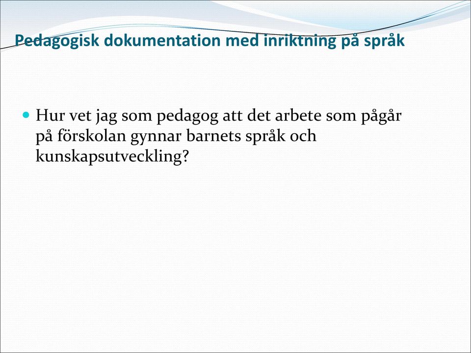 pedagog att det arbete som pågår på