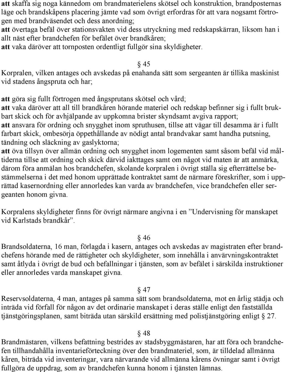 att tornposten ordentligt fullgör sina skyldigheter.