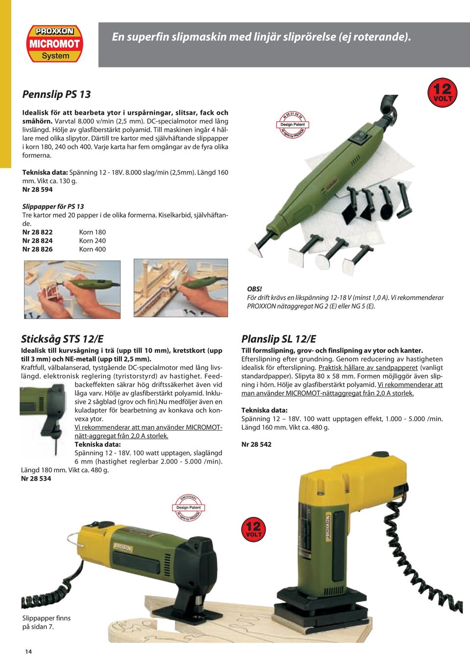 Varje karta har fem omgångar av de fyra olika formerna. Spänning 12-18V. 8.000 slag/min (2,5mm). Längd 160 mm. Vikt ca. 130 g.