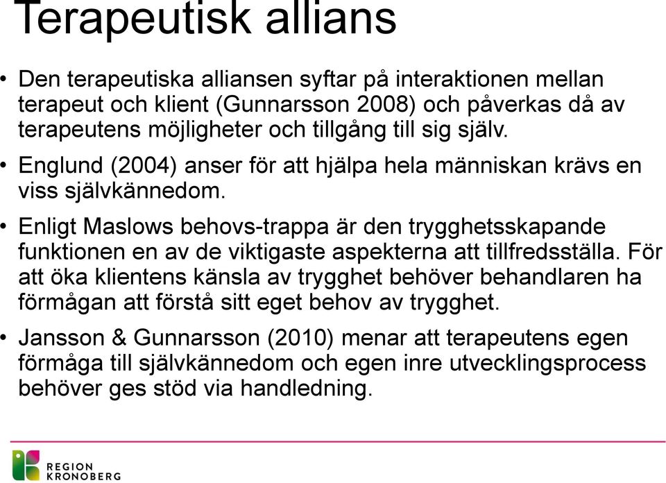 Enligt Maslows behovs-trappa är den trygghetsskapande funktionen en av de viktigaste aspekterna att tillfredsställa.