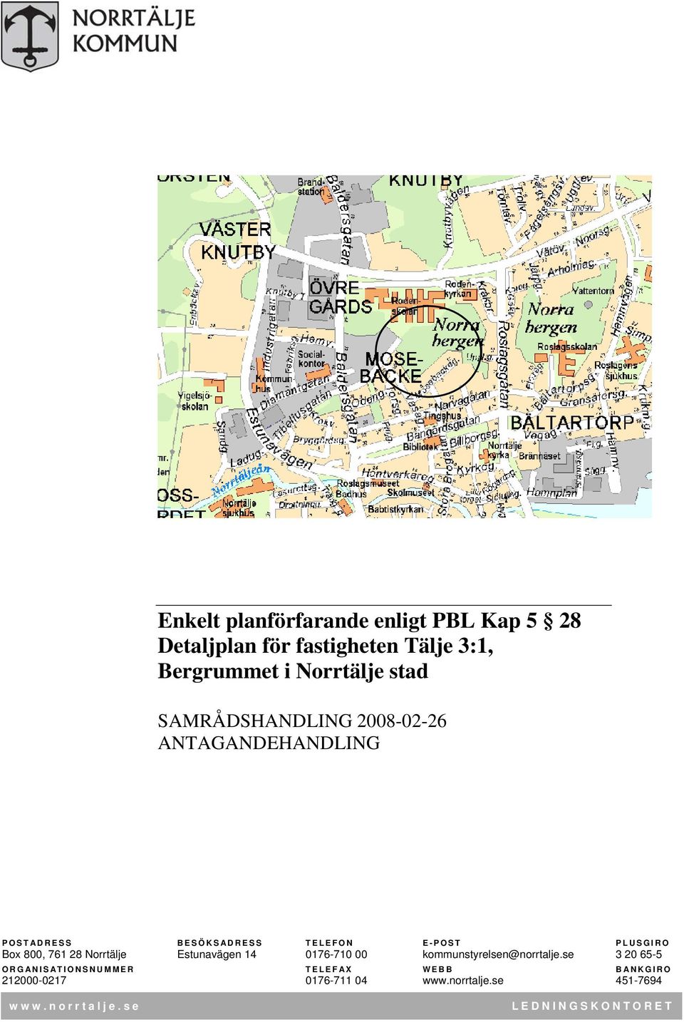 800, 761 28 Norrtälje Estunavägen 14 0176-710 00 kommunstyrelsen@norrtalje.
