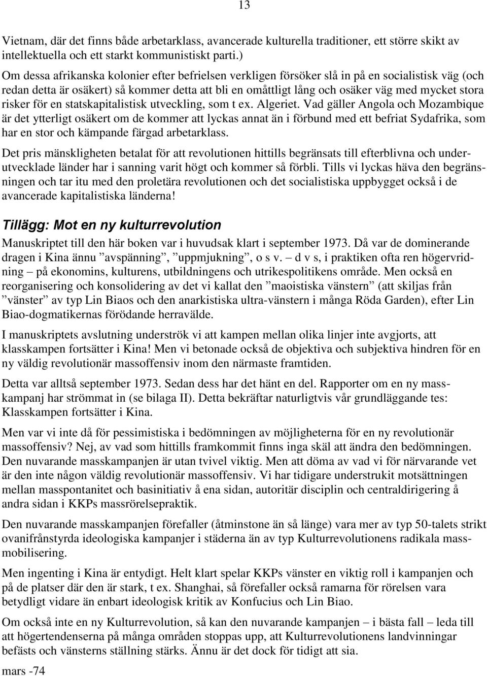 risker för en statskapitalistisk utveckling, som t ex. Algeriet.