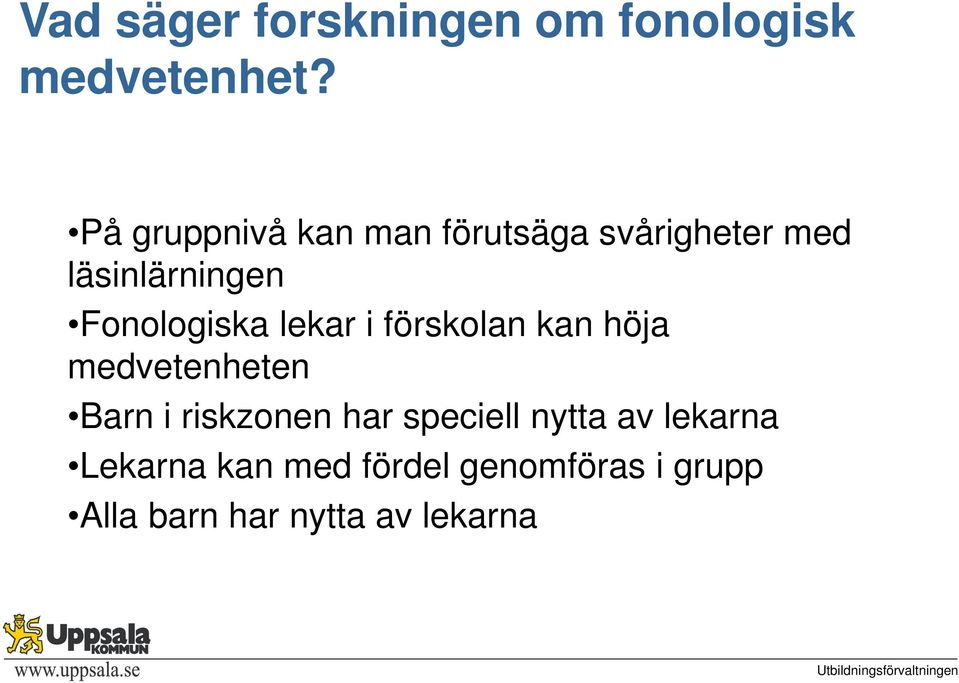 Fonologiska lekar i förskolan kan höja medvetenheten Barn i riskzonen