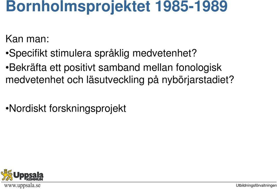 Bekräfta ett positivt samband mellan fonologisk