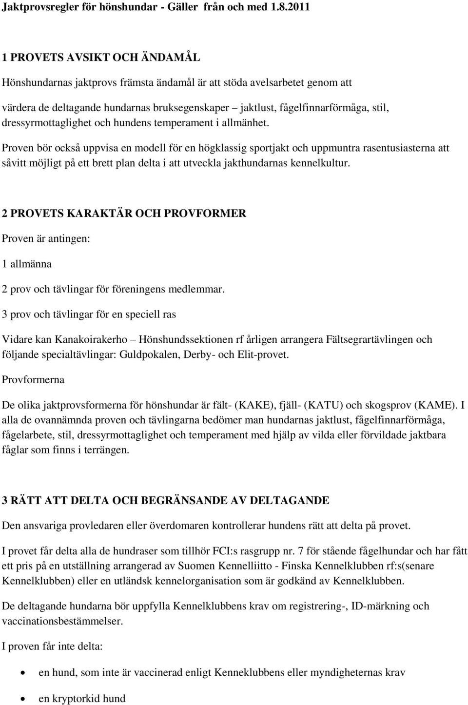 dressyrmottaglighet och hundens temperament i allmänhet.