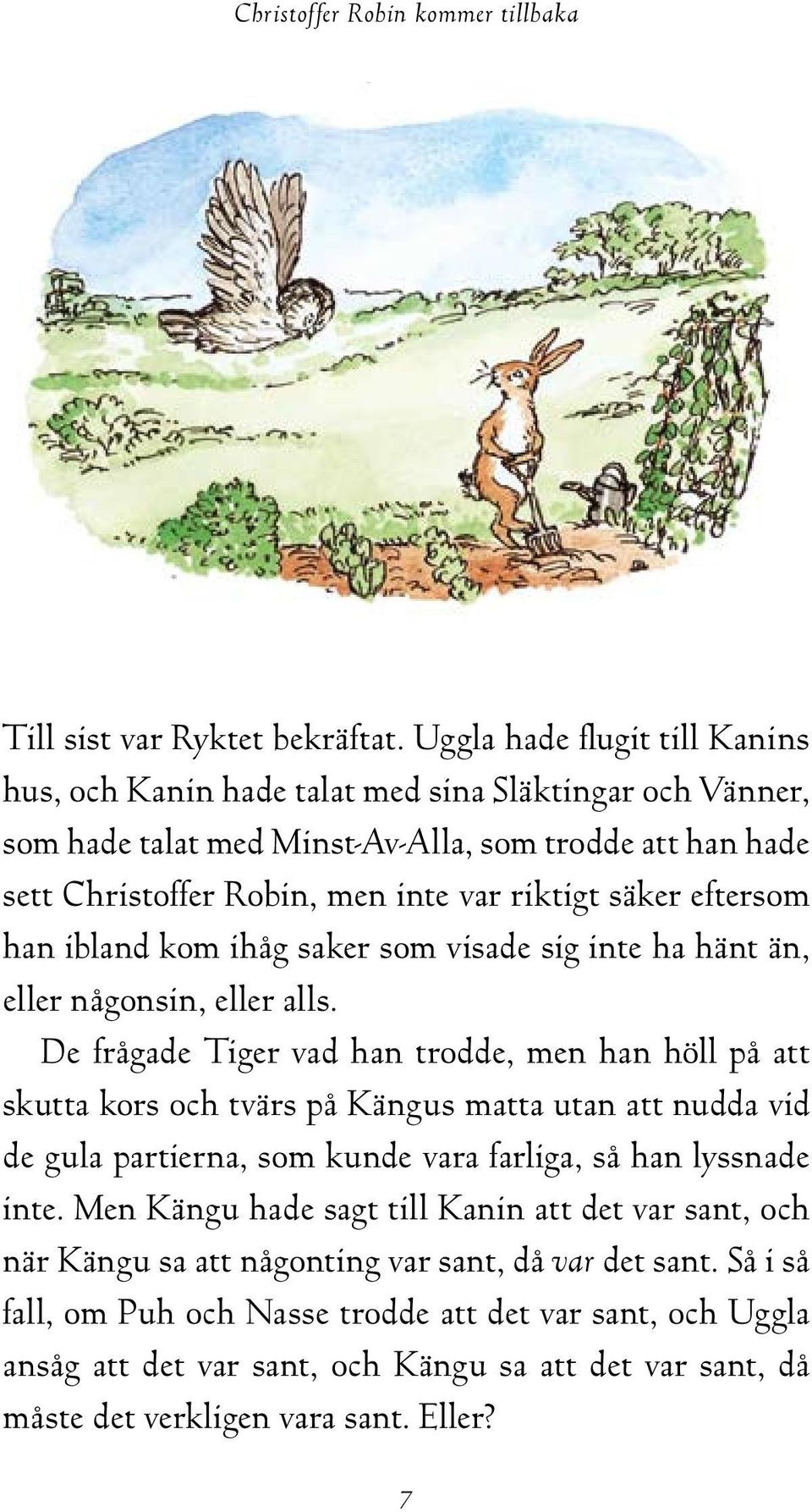 eftersom han ibland kom ihåg saker som visade sig inte ha hänt än, eller någonsin, eller alls.