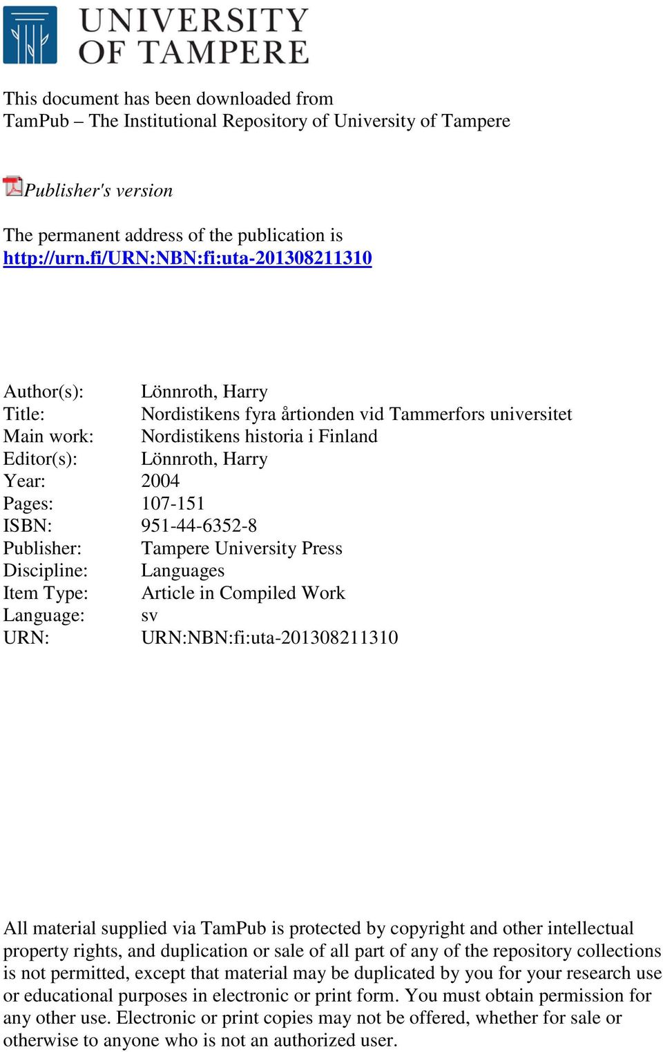2004 Pages: 107-151 ISBN: 951-44-6352-8 Publisher: Tampere University Press Discipline: Languages Item Type: Article in Compiled Work Language: sv URN: URN:NBN:fi:uta-201308211310 All material