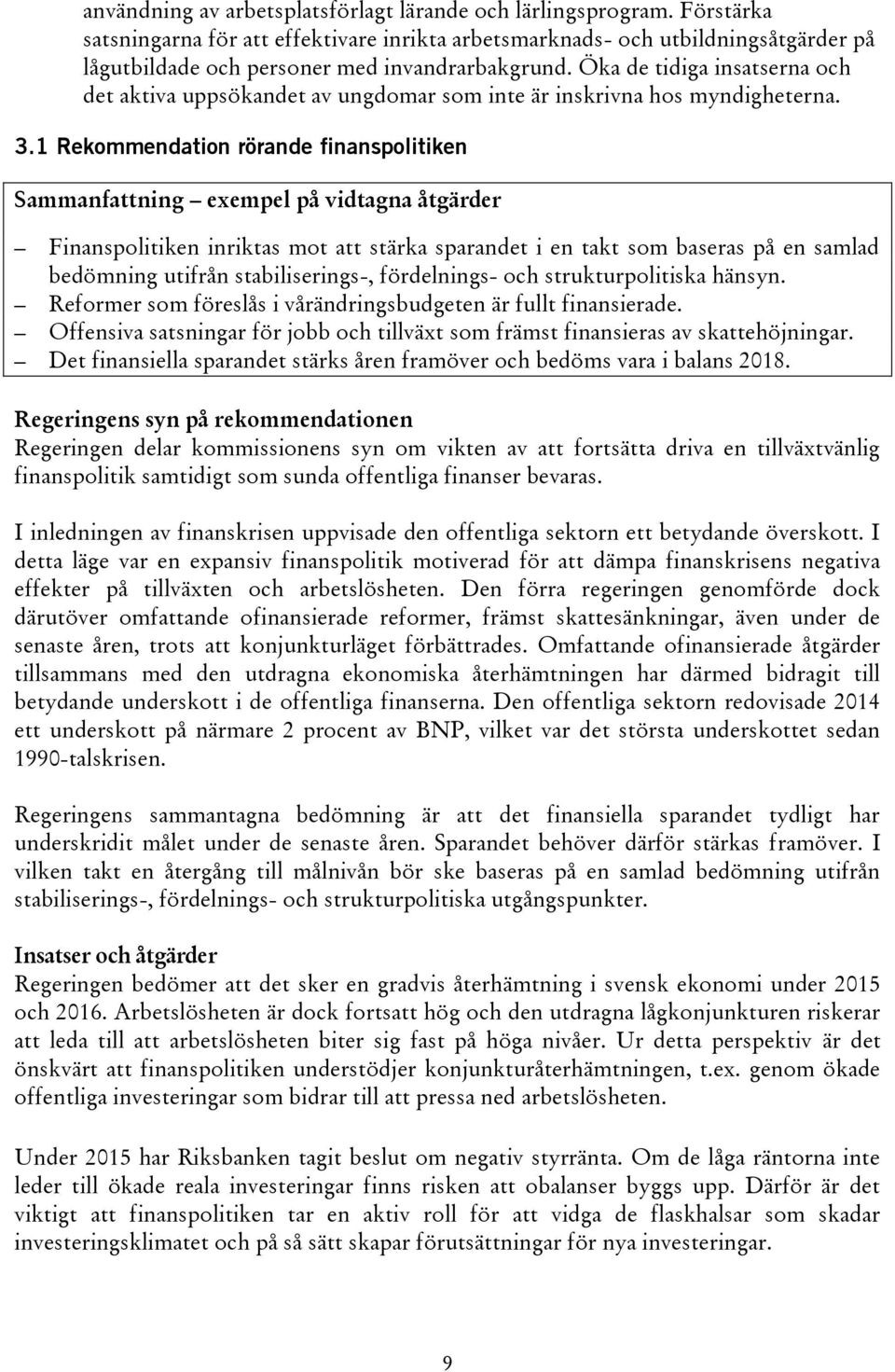 Öka de tidiga insatserna och det aktiva uppsökandet av ungdomar som inte är inskrivna hos myndigheterna. 3.
