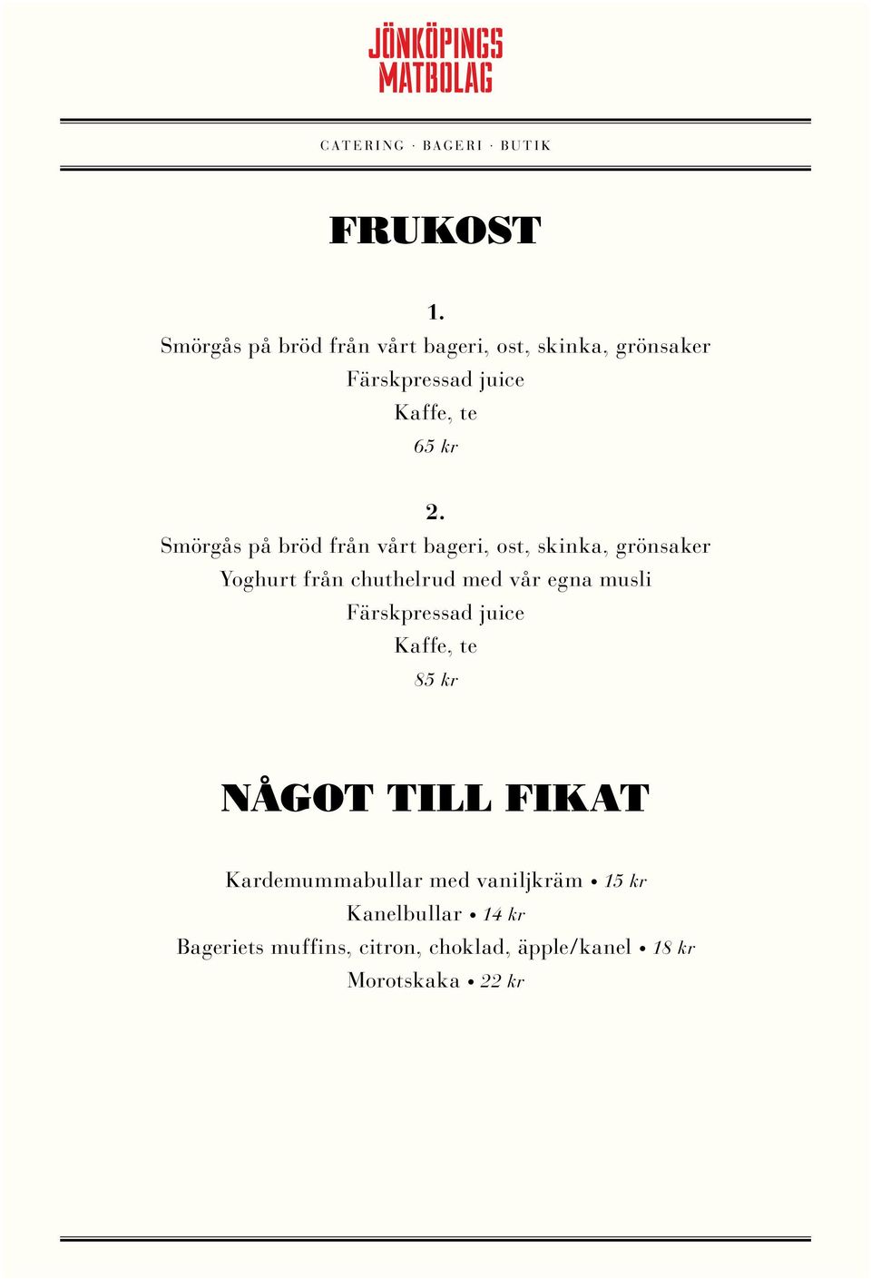 Smörgås på bröd från vårt bageri, ost, skinka, grönsaker Yoghurt från chuthelrud med vår egna