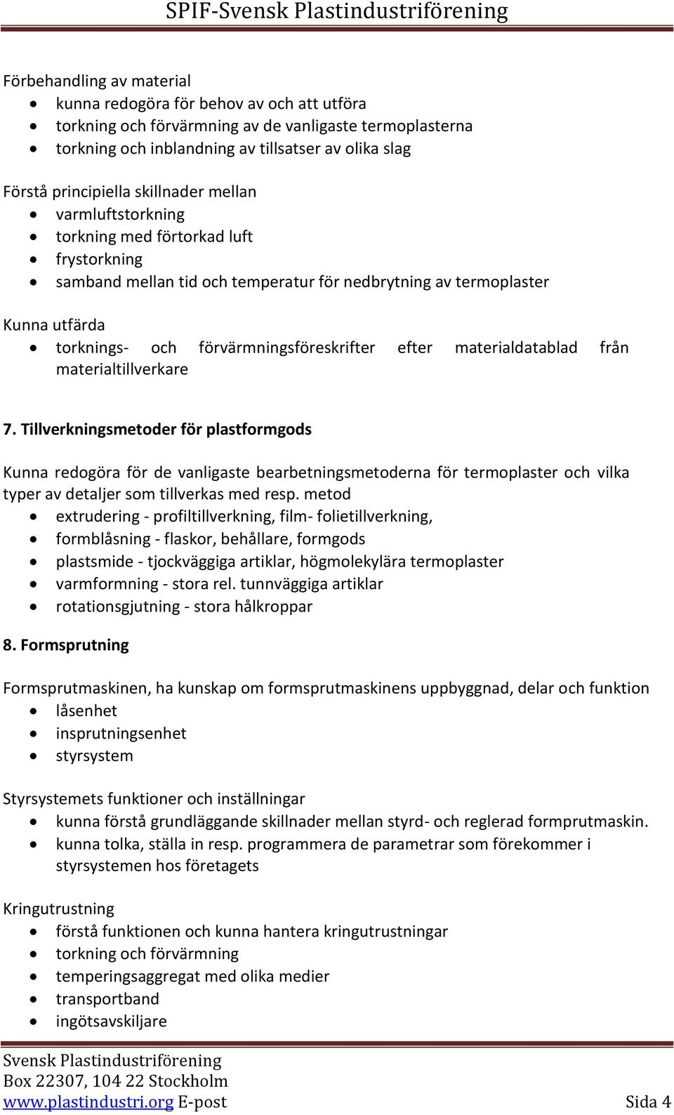 förvärmningsföreskrifter efter materialdatablad från materialtillverkare 7.