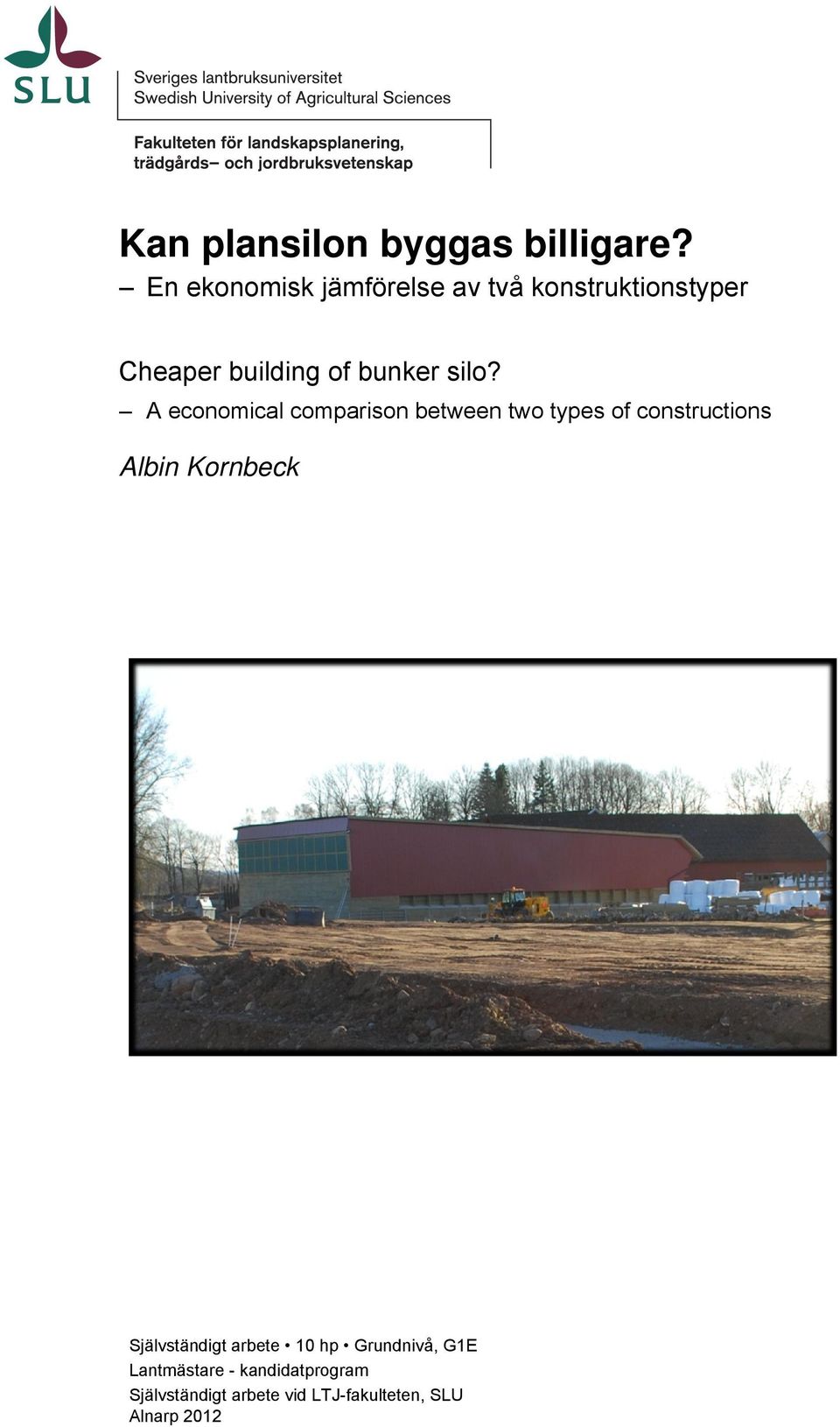 silo? A economical comparison between two types of constructions Albin Kornbeck