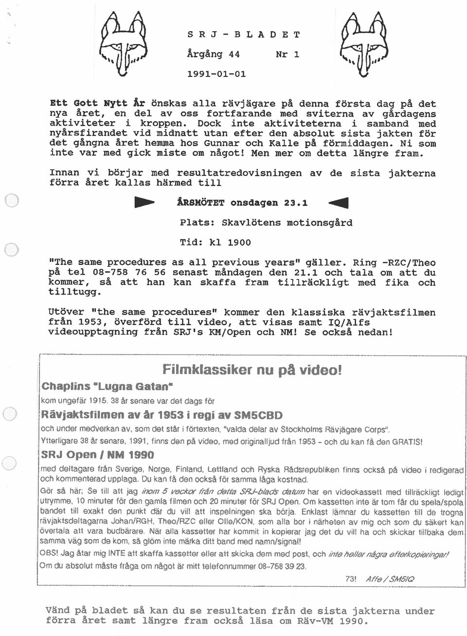Ni som inte var med gick miste om något! Men mer om detta längre fram. Innan vi börjar med resultatredovisningen av de sista jakterna förra året kallas härmed till ÅRSMÖTET onsdagen 23.