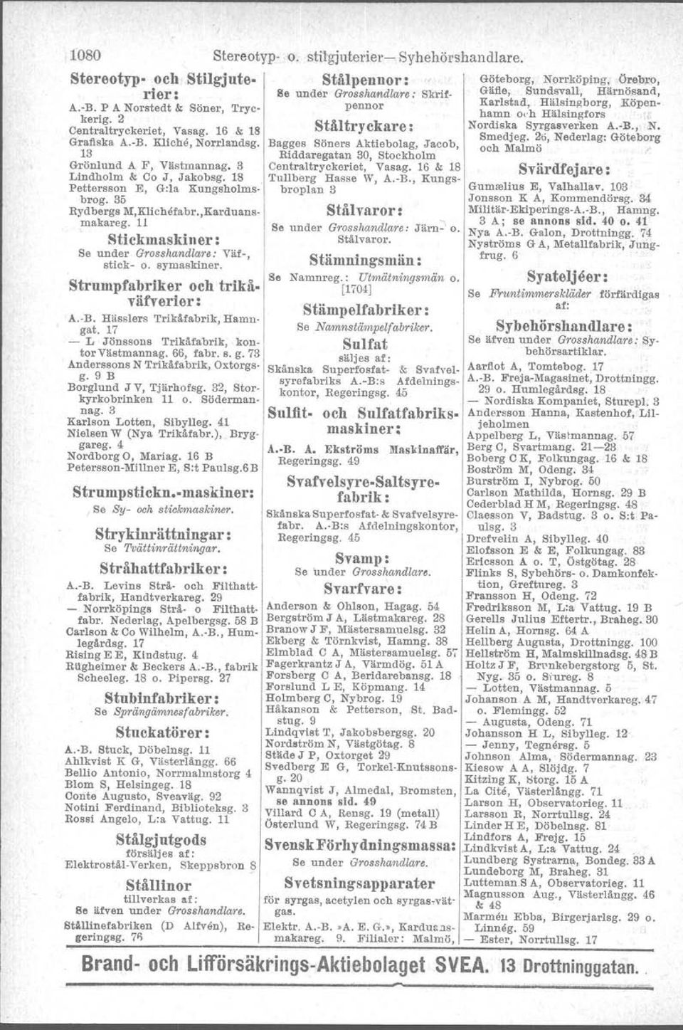 2 Ståltryckare : Nordiska Syrgasverken A.-R., N. Centraltryckeriet, Vasag. 16 & 18 Smedjeg. 26, Nederlag: Göteborg Grafiska A.-B. Kltch«, Norrlandsg.