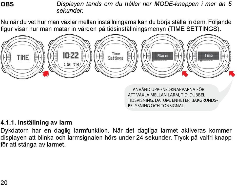 Följande figur visar hur man matar in värden på tidsinställningsmenyn (TIME SETTINGS).
