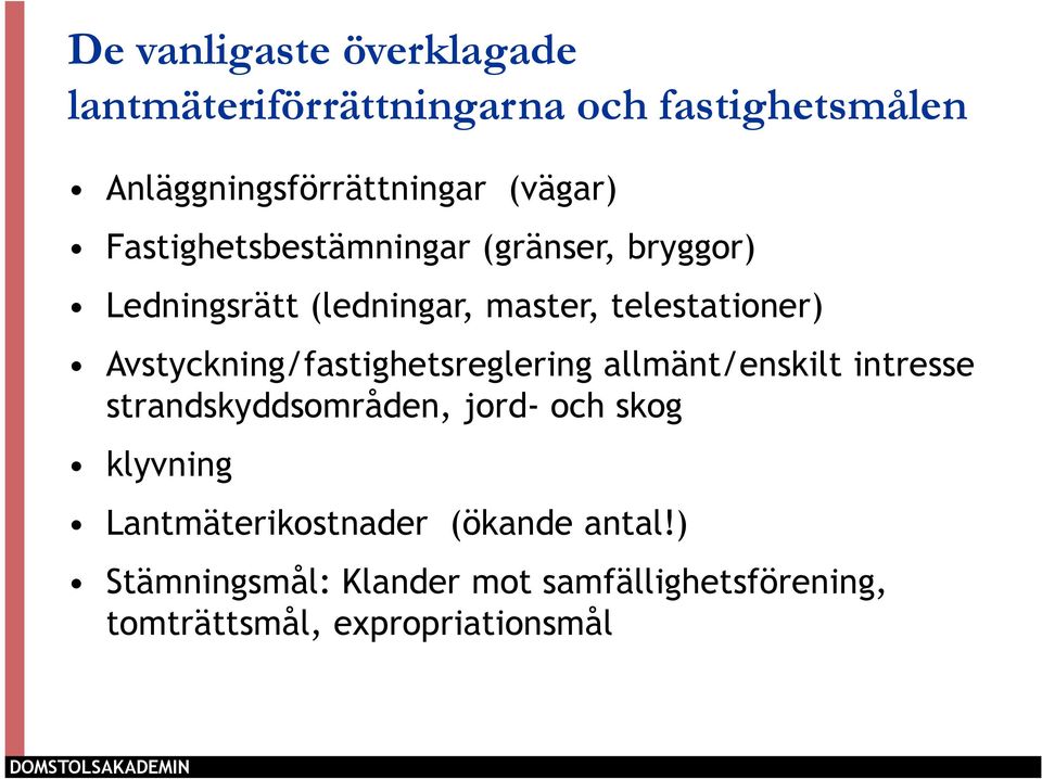 Avstyckning/fastighetsreglering allmänt/enskilt intresse strandskyddsområden, jord- och skog klyvning