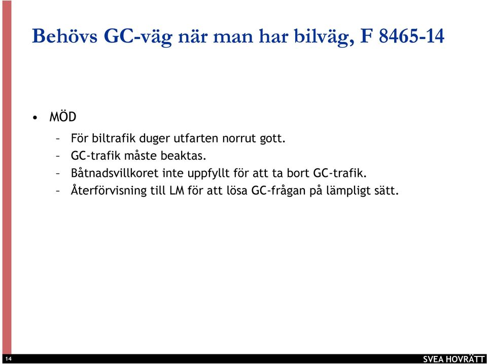 Båtnadsvillkoret inte uppfyllt för att ta bort GC-trafik.