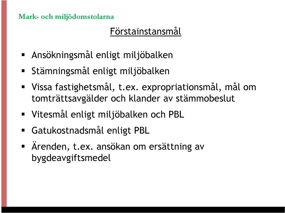 expropriationsmål, mål om tomträttsavgälder och klander av stämmobeslut Vitesmål