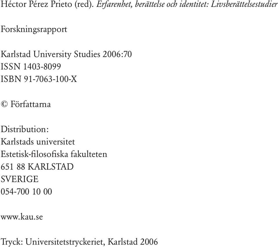 University Studies 2006:70 ISSN 1403-8099 ISBN 91-7063-100-X Författarna Distribution: