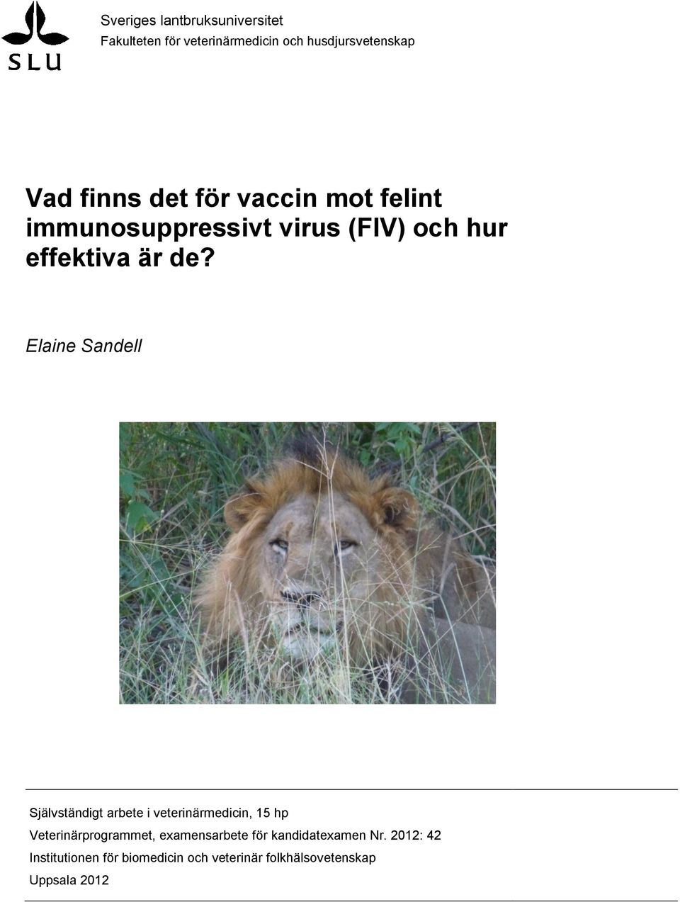 Elaine Sandell Självständigt arbete i veterinärmedicin, 15 hp Veterinärprogrammet,