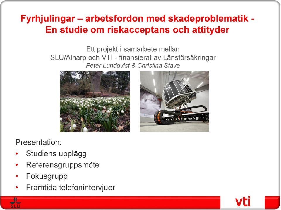 VTI - finansierat av Länsförsäkringar Peter Lundqvist & Christina Stave