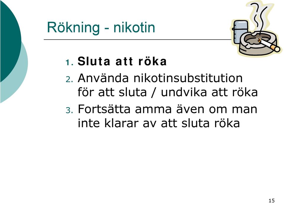 sluta / undvika att röka 3.