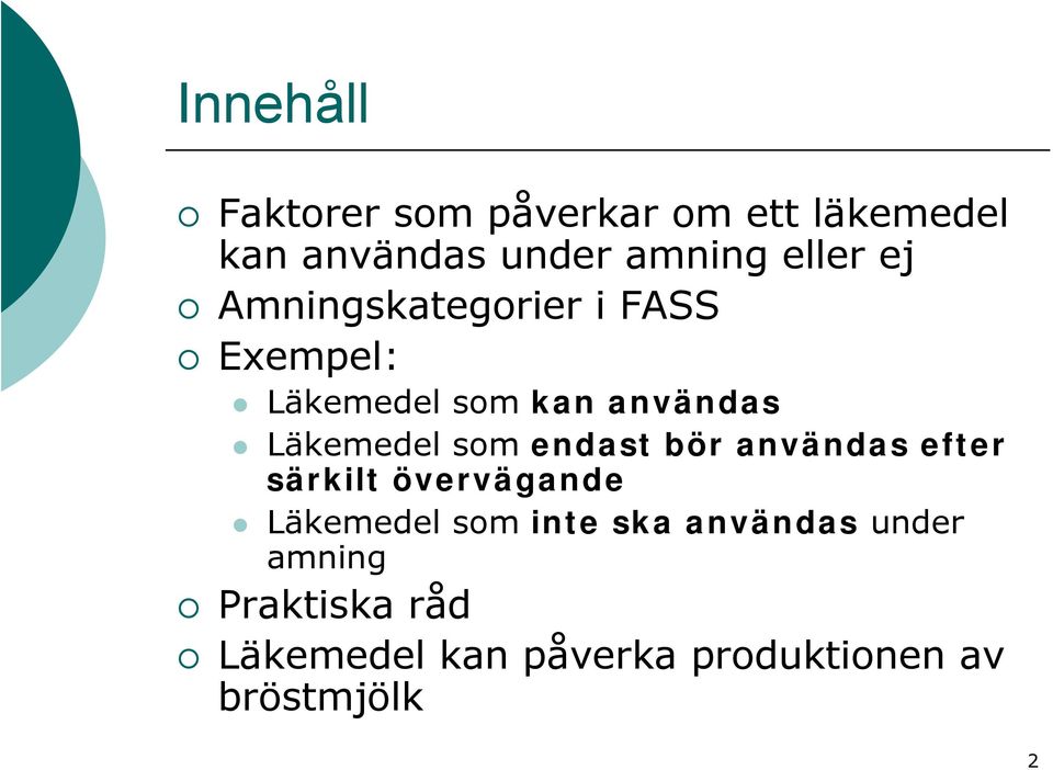 Läkemedel som endast bör användas efter särkilt övervägande Läkemedel som inte