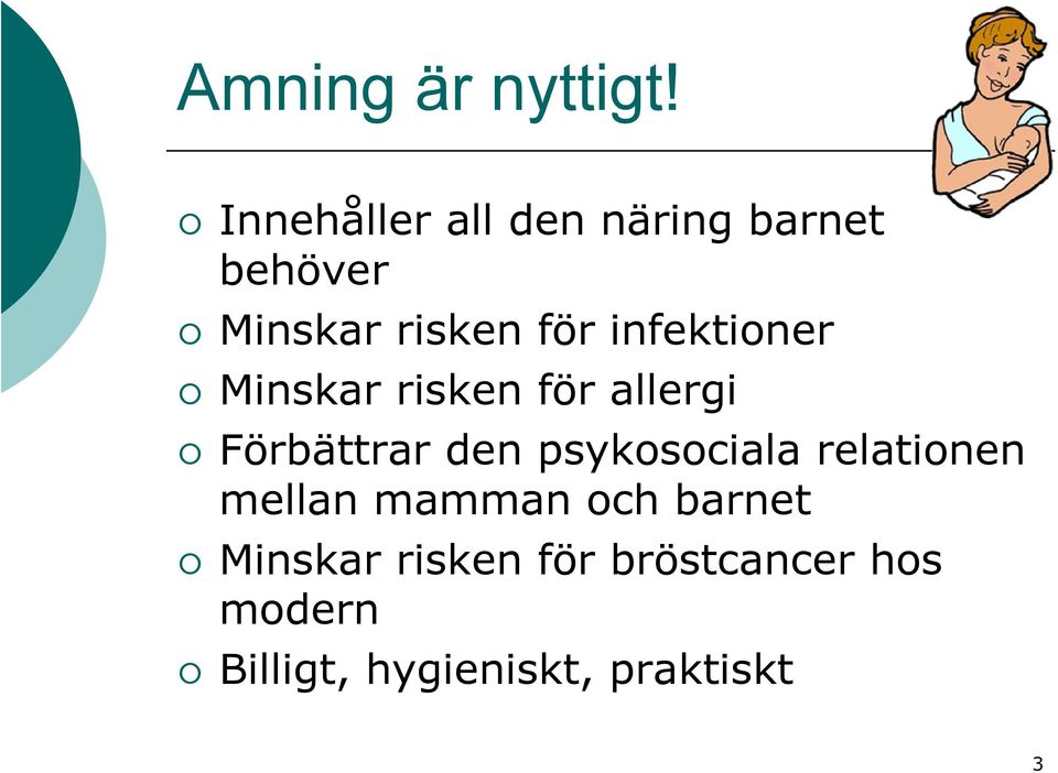 infektioner Minskar risken för allergi Förbättrar den