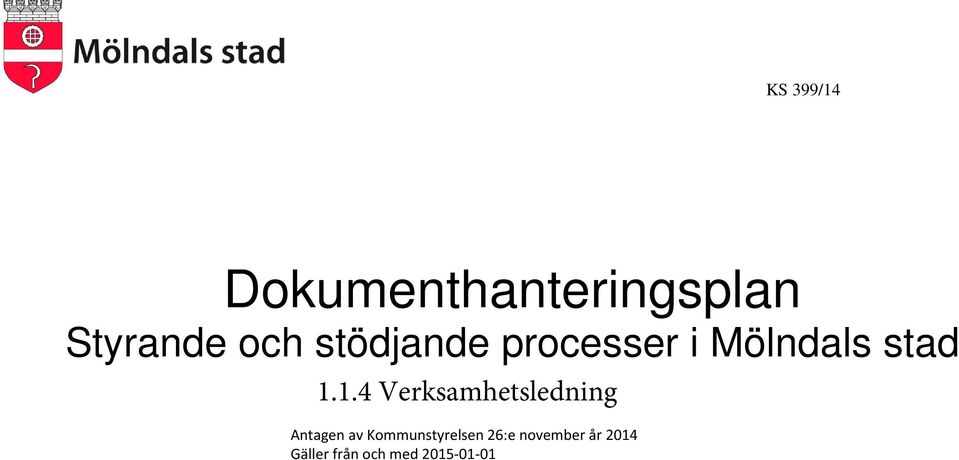 1.4 Verksamhetsledning Antagen av