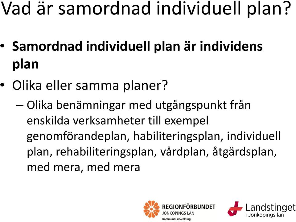 Olika benämningar med utgångspunkt från enskilda verksamheter till exempel