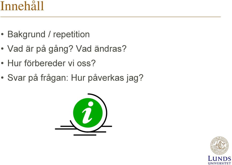 Vad ändras?