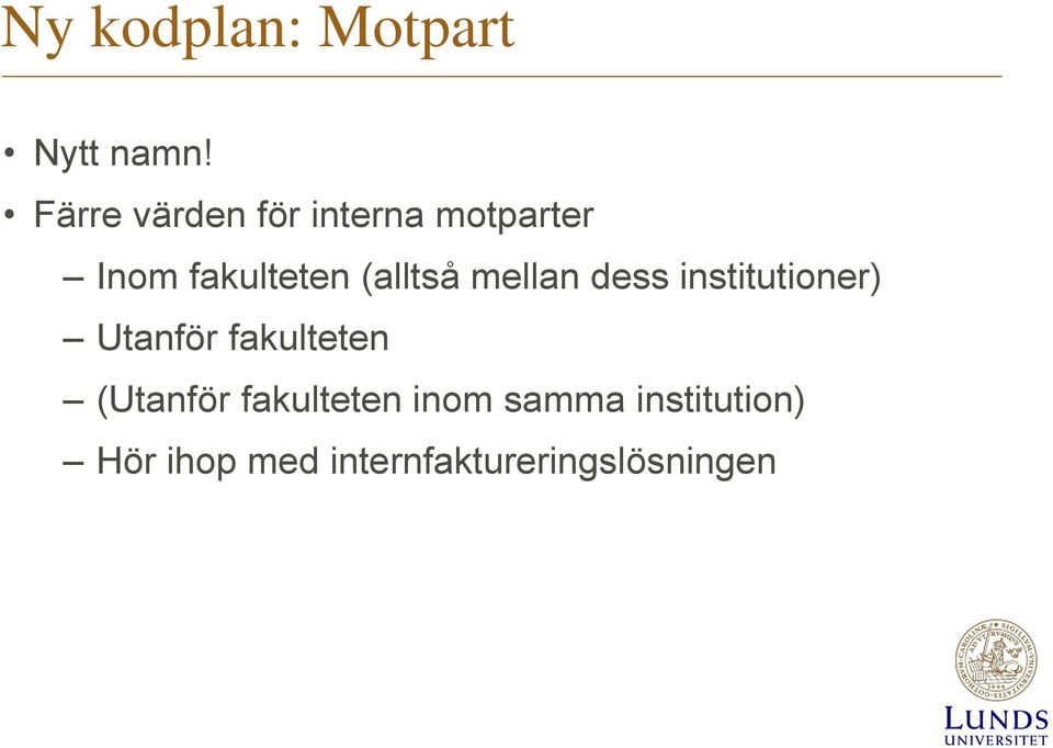 (alltså mellan dess institutioner) Utanför fakulteten