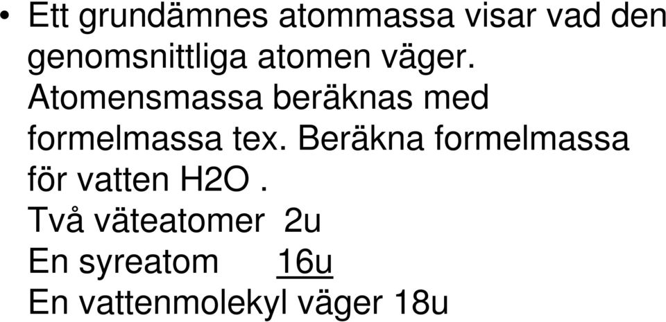 Atomensmassa beräknas med formelmassa tex.